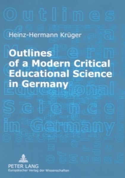 Krüger, Heinz-Hermann:  Outlines of a modern critical educational science in Germany : discourses and fields of research. 