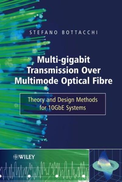 Bottacchi, Stefano:  Multi-Gigabit Transmission over Multimode Optical Fibre : Theory and Design Methods for 10GbE Systems 