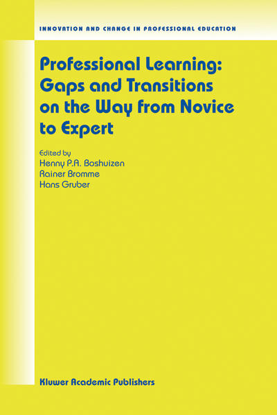 Boshuizen, Henny P.A., Rainer Bromme and Hans Gruber:  Professional Learning. Gaps and Transitions on the Way from Novice to Expert. [Innovation and Change in Professional Education, Vol. 2]. 