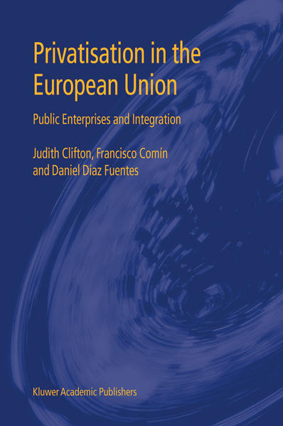 Clifton, Judith, Francisco Comín and Daniel Díaz Fuentes:  Privatisation in the European Union. Public Enterprises and Integration. 