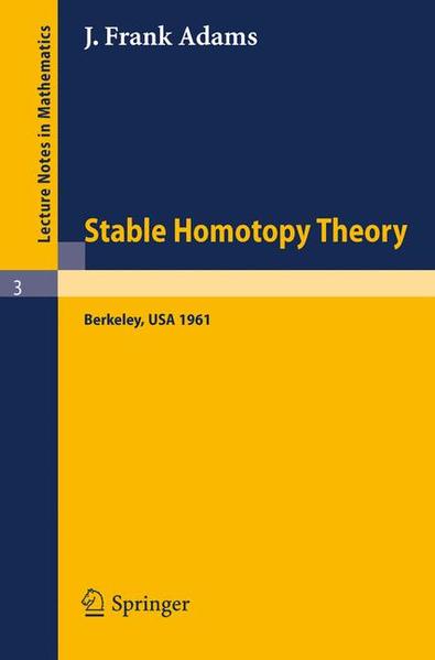 Adams, J. Frank:  Stable Homotopy Theory. (=Lecture Notes in Mathematics; Vol. 3). 