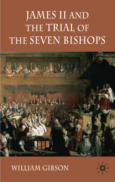 Gibson, William:  James II and the Trial of the Seven Bishops. 
