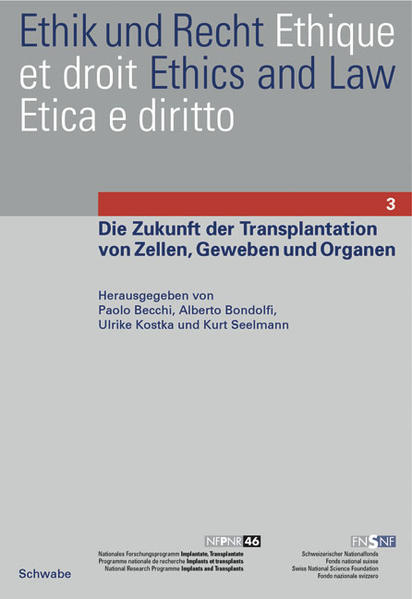 Becchi, Paolo (Hg.):  Die Zukunft der Transplantation von Zellen, Geweben und Organen. [Ethik und Recht 3. Nationales Forschungsprogramm Implantate, Transplantate]. 