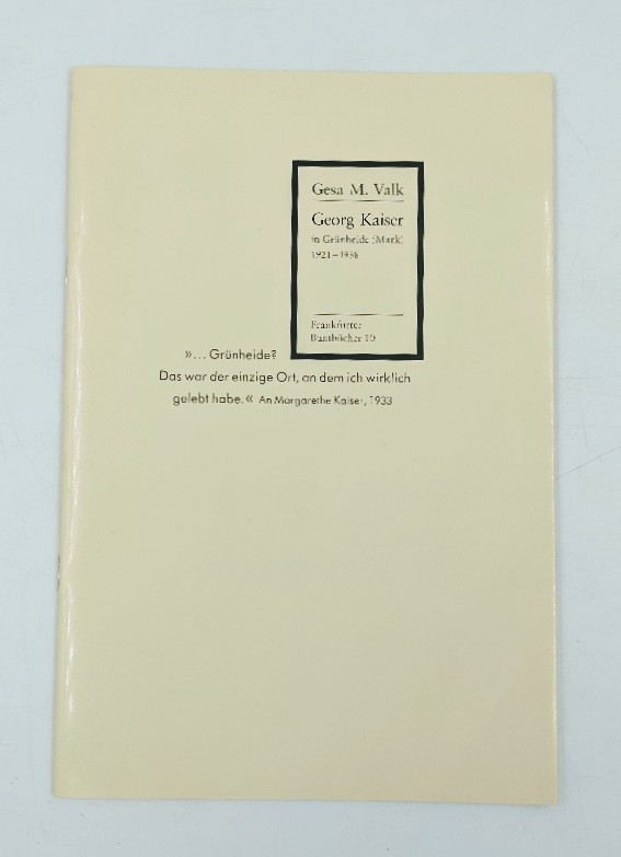 Barthel, Wolfgang (Hg.):  Gesa M. Valk - Georg Kaiser in Grünheide (Mark) 1921-1938. (=Frankfurter Buntbücher; 10). 