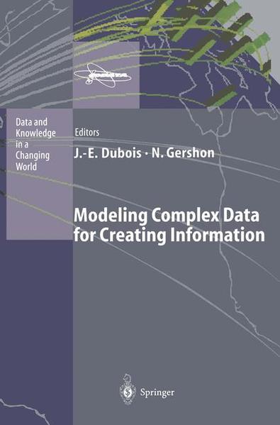Dubois, Jacques-Emile and Nahum Gershon:  Modeling Complex Data for Creating Information. [Data and Knowledge in a Changing World]. 