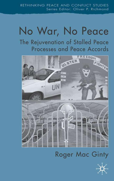 Mac Ginty, Roger:  No War, No Peace. The Rejuvenation of Stalled Peace Processes and Peace Accords. (=Rethinking Peace and Conflict Studies). 