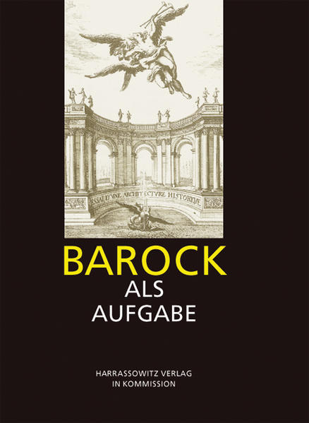 Kreul, Andreas (Herausgeber):  Barock als Aufgabe. (=Wolfenbütteler Arbeiten zur Barockforschung ; Bd. 40). 