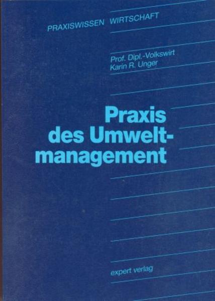 Unger, Karin R.:  Praxis des Umweltmanagement. (=Praxiswissen Wirtschaft ; 11). 