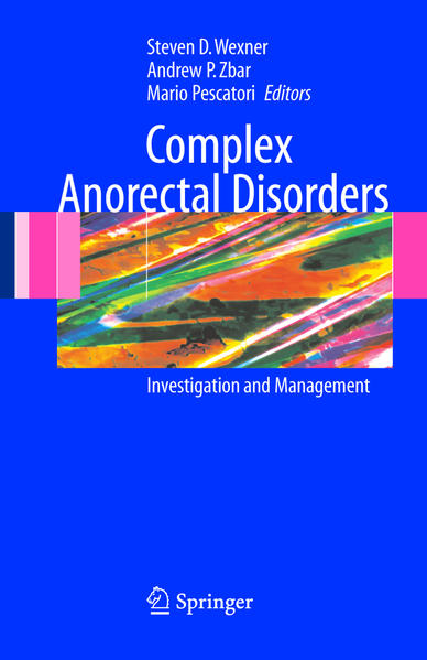 Wexner, Steven D., Andrew P. Zbar and Mario Pescatori:  Complex Anorectal Disorders. Investigation and Management. 