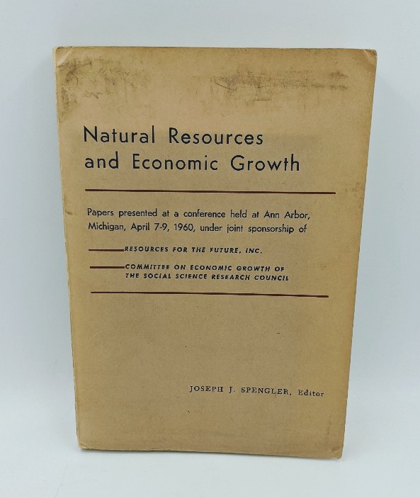 Spengler, Joseph J. (Ed.):  Natural Resources and Economic Growth. Papers presented at a conference held at Ann Arbor, Michigan, April 7-9, 1960, under joint sponsorship of Resources for the Future, Inc. Comittee on Economic Growth of the Social Science Research Council. 