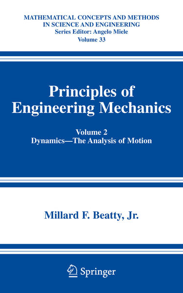 Beatty, Millard F.:  Principles of Engineering Mechanics - volume 2 : Dynamics -- The Analysis of Motion (=Mathematical Concepts and Methods in Science and Engineering ; vol. 33). 
