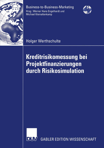 Werthschulte, Holger:  Kreditrisikomessung bei Projektfinanzierungen durch Risikosimulation. Mit einem Geleitw. von Klaus Backhaus. (=Gabler Edition Wissenschaft : Business-to-Business-Marketing). 