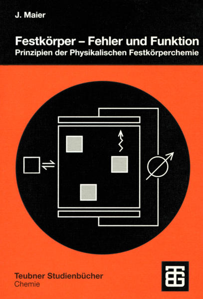 Maier, Joachim:  Festkörper : Fehler und Funktion. Prinzipien der Physikalischen Festkörperchemie. Teubner-Studienbücher : Chemie. 