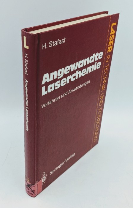 Stafast, Herbert:  Angewandte Laserchemie: Verfahren und Anwendungen. (= Laser in Technik und Forschung). 