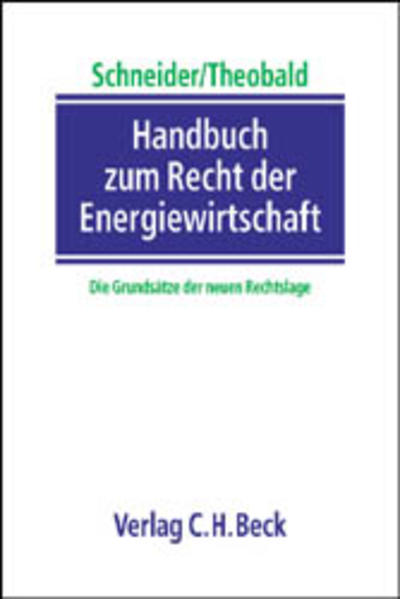 Schneider, Jens-Peter und Christian Theobald (Hg.):  Handbuch zum Recht der Energiewirtschaft. Die Grundsätze der neuen Rechtslage. 