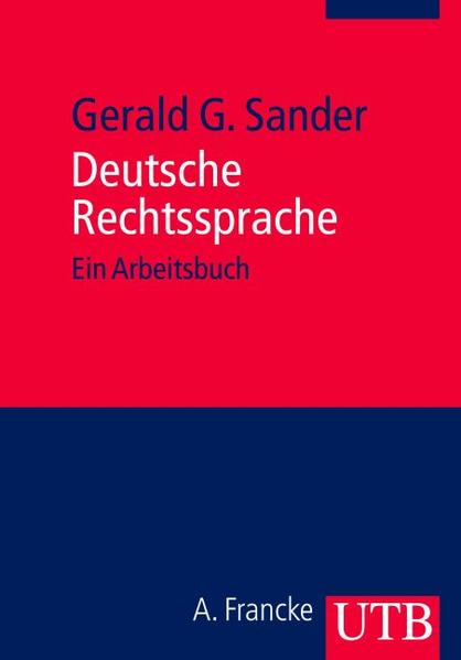 Sander, Gerald G.:  Deutsche Rechtssprache. Ein Arbeitsbuch. UTB ; 2578. 
