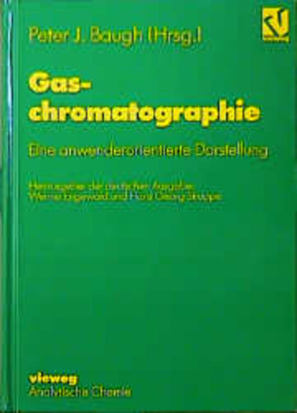 Baugh, Peter J. (Herausgeber):  Gaschromatographie. Eine anwenderorientierte Darstellung. Vieweg analytische Chemie. 