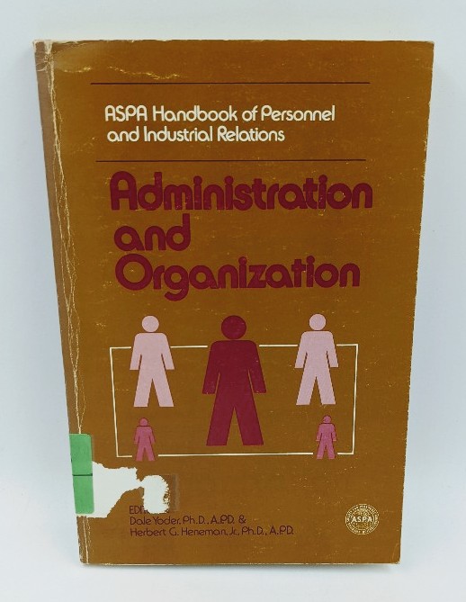 Yoder, Dale and Herbert G. Heneman:  Administration and Organization. ASPA Handbook of Personnel and Industrial Relations, Vol. 1. 