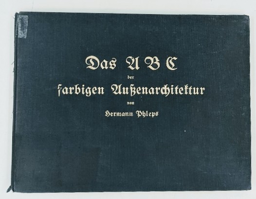Phleps, Hermann:  Das ABC der farbigen Außenarchitektur : Mit 20 [farb.] Tafeln nach Handskizzen des Verfassers. 