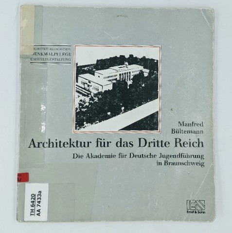 Bültemann, Manfred:  Architektur für das Dritte Reich : die Akademie für Deutsche Jugendführung in Braunschweig (=Architekturgeschichte, Denkmalpflege, Umweltgestaltung). 