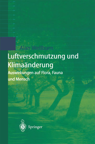 Wellburn, Alan R.:  Luftverschmutzung und Klimaänderung : Auswirkungen auf Flora, Fauna und Mensch. 