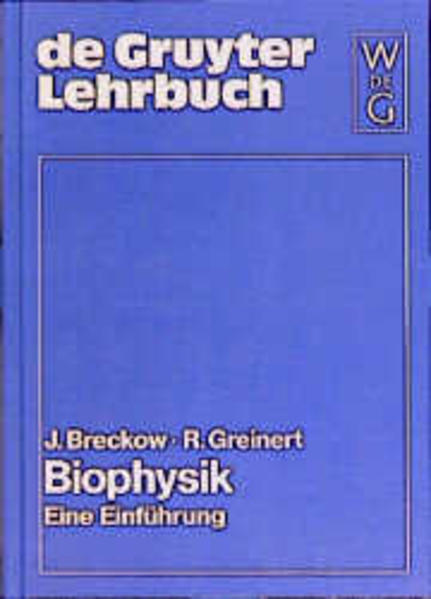 Breckow, Joachim and Rüdiger Greinert:  Biophysik : eine Einführung. de-Gruyter-Lehrbuch. 