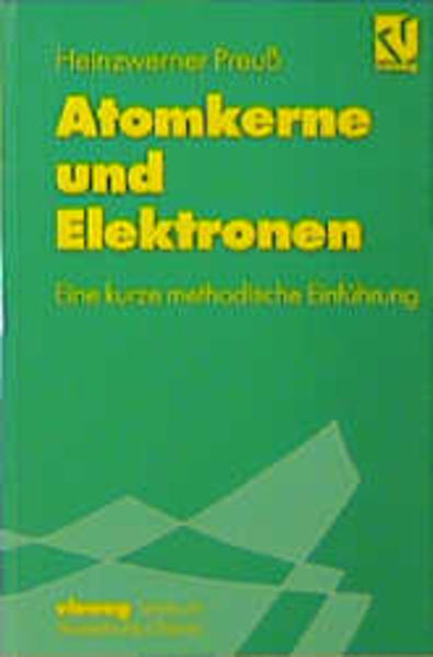 Preuß, Heinzwerner:  Atomkerne und Elektronen: Eine kurze methodische Einführung. Vieweg-Lehrbuch theoretische Chemie. 