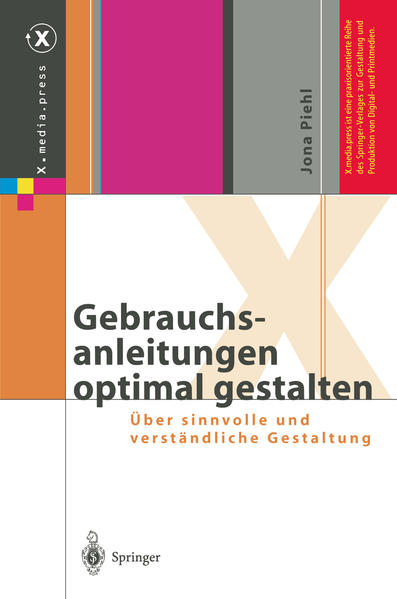 Piehl, Jona:  Gebrauchsanleitungen optimal gestalten: Über sinnvolle und verständliche Gestaltung. (= X.media.press). 