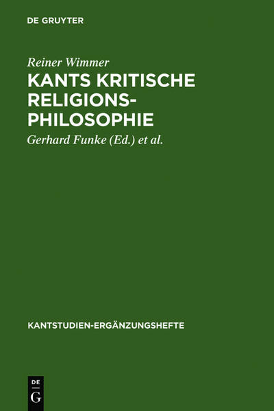 Wimmer, Reiner:  Kants kritische Religionsphilosophie. (= Kantstudien / Ergänzungshefte ; 124 ). 