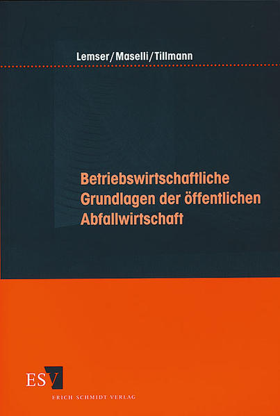 Lemser, Bernd u.a.:  Betriebswirtschaftliche Grundlagen der öffentlichen Abfallwirtschaft. 