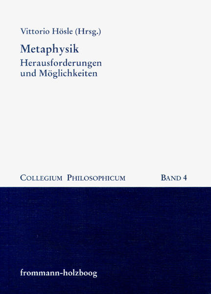 Hösle, Vittorio (Herausgeber):  Metaphysik : Herausforderungen und Möglichkeiten. (=Collegium Philosophicum ; Bd. 4). 