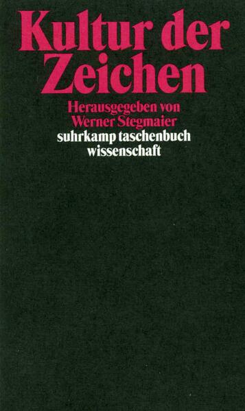 Stegmaier, Werner (Hg.):  Kultur der Zeichen. Zeichen und Interpretation VI. (= Suhrkamp-Taschenbuch Wissenschaft ; 1488 ). 