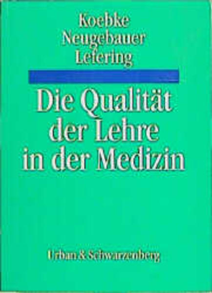 Koebke, Jürgen, Edmund Neugebauer und Rolf Lefering:  Die Qualität der Lehre in der Medizin. 