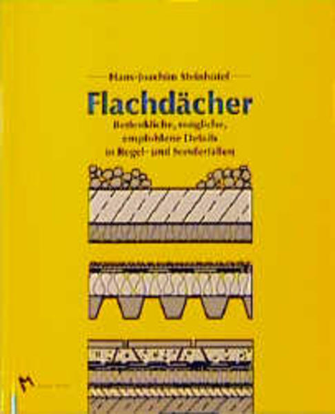 Steinhöfel, Hans-Joachim:  Flachdächer : bedenkliche, mögliche, empfohlene Details in Regel- und Sonderfällen. 