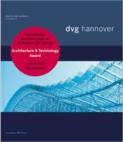 Architekten Hascher Jehle ArchitekturArnold Brückner und Kaye Geipel:  Projektbuch DVG Hannover. Bauherr: Datenverarbeitungsgesellschaft Hannover 