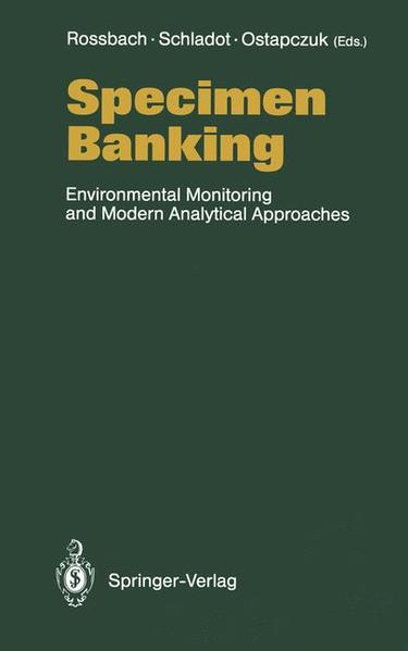 Rossbach, Matthias a. o. (Edts.):  Specimen Banking. Environmental monitoring and modern analytical approaches. 