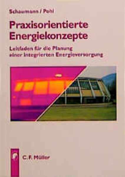 Schaumann, Gunter und Christian Pohl:  Praxisorientierte Energiekonzepte: Leitfaden für die Planung einer integrierten Energieversorgung. 