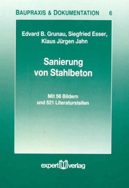 Grunau, Edvard B., Siegfried Esser und Klaus Jürgen Jahn:  Sanierung von Stahlbeton. (= Baupraxis & Dokumentation, Band 6). 