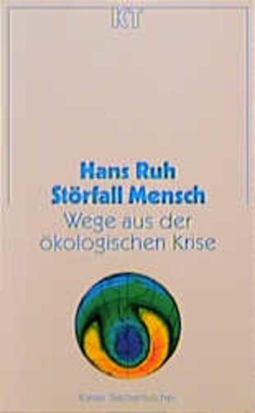 Ruh, Hans:  Störfall Mensch: Wege aus der ökologischen Krise. Kaiser-Taschenbücher; Bd. 141. 
