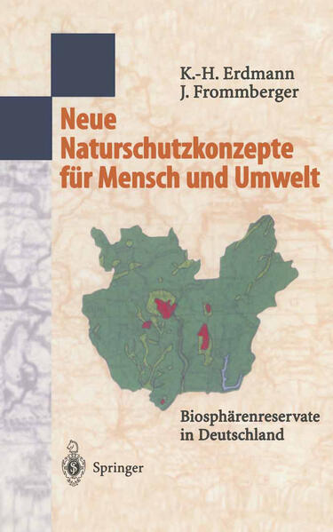 Erdmann, Karl-Heinz und Johanna Frommberger:  Neue Naturschutzkonzepte für Mensch und Umwelt: Biosphärenreservate in Deutschland. 