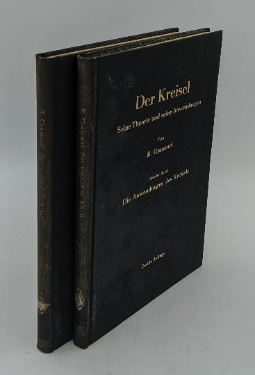 Grammel, Richard:  Der Kreisel - 2 Bände : 1. Die Theorie des Kreisels / 2. Die Anwendungen des Kreisels. 