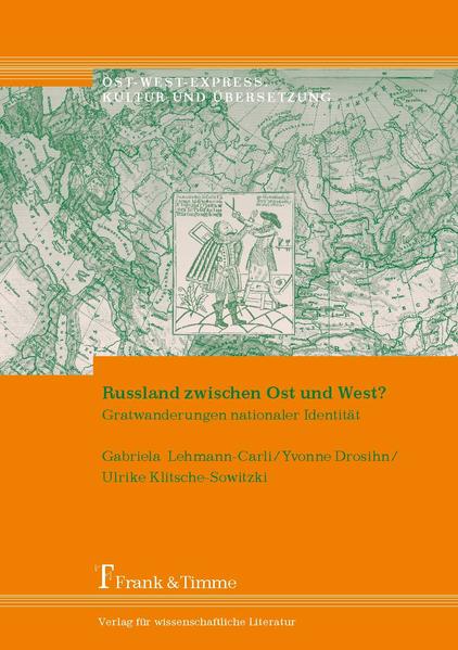 Lehmann-Carli, Gabriela, Yvonne Drosihn und Ulrike Klitsche-Sowitzki:  Russland zwischen Ost und West? : Gratwanderungen nationaler Identität. (=Ost-West-Express ; Bd. 9). 