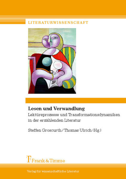 Groscurth, Steffen und Thomas Ulrich (Hg.):  Lesen und Verwandlung : Lektüreprozesse und Transformationsdynamiken in der erzählenden Literatur. (=Literaturwissenschaft ; Bd. 21). 