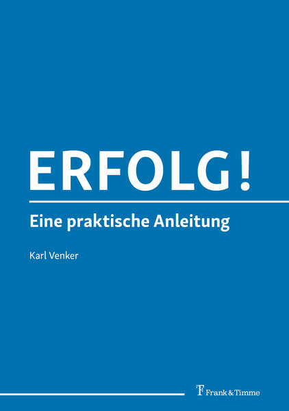 Venker, Karl:  Erfolg! : eine praktische Anleitung. 
