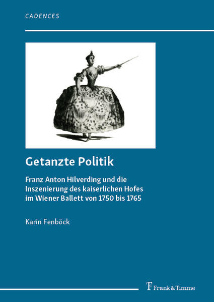 Fenböck, Karin:  Getanzte Politik : Franz Anton Hilverding und die Inszenierung des kaiserlichen Hofes im Wiener Ballett von 1750 bis 1765. (=Cadences - Schriften zur Tanz- und Musikgeschichte ; Band 3). 