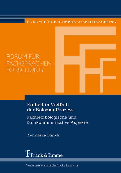 Blazek, Agnieszka:  Einheit in Vielfalt: der Bologna-Prozess : fachlexikologische und fachkommunikative Aspekte. (=Forum für Fachsprachen-Forschung ; Band 142). 
