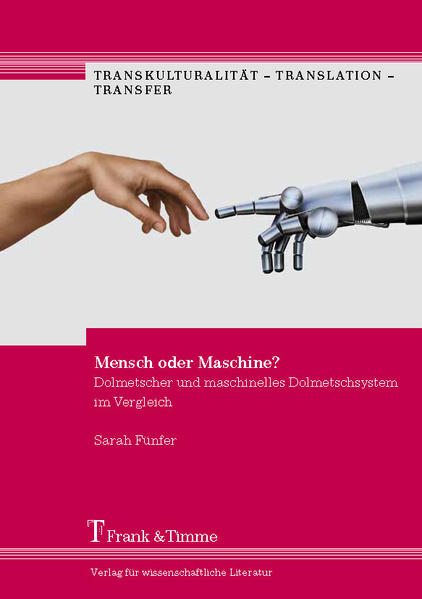Fünfer, Sarah:  Mensch oder Maschine? : Dolmetscher und maschinelles Dolmetschsystem im Vergleich. 