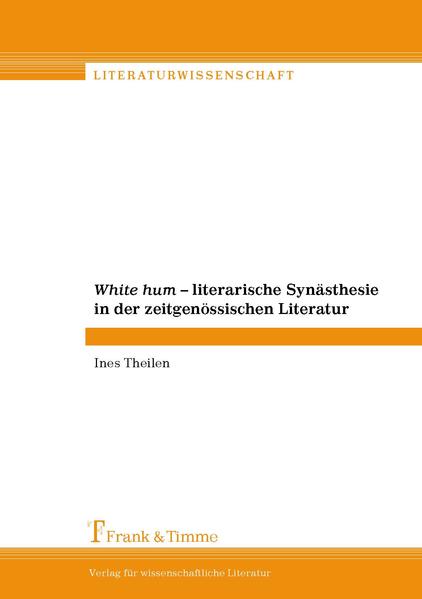 Theilen, Ines:  White Hum - literarische Synästhesie in der zeitgenössischen Literatur. (=Literaturwissenschaft ; Bd. 12). 