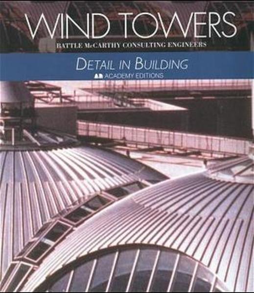 Battle, McCarthy:  Wind Towers (Detail in Building. Academy Editions. 