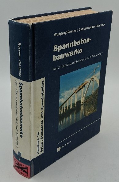 Rossner, W. und C.-A. Graubner:  Spannbetonbauwerke - Teil 2 : Bemessungsbeispiele nach Eurocode 2 [enthält 131 Tabellen]. 